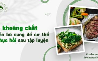  5 khoáng chất cần bổ sung để cơ thể phục hồi sau tập luyện